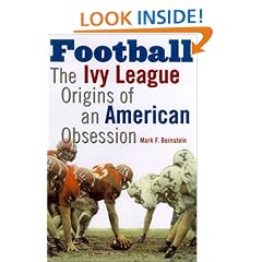 Football: The Ivy League Origins of an American Obsession