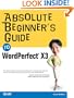 Absolute Beginner's Guide to WordPerfect X3