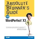 Absolute Beginner's Guide to WordPerfect X3 (Absolute Beginner's Guide) book cover