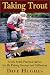 Book Taking Trout: Good, Solid, Practical Advice for Fly Fishing Streams and Still Waters