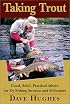 Taking Trout: Good, Solid, Practical Advice for Fly Fishing Streams and Still Waters