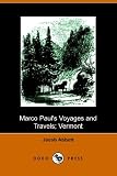 Marco Paul s Voyages and Travels, Vermont (Illustrated Edition) (Dodo Press)