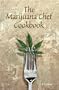 The Marijuana Chef Cookbook