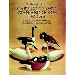 Carving Classic Swan and Goose Decoys: Ready-to-Use Templates for Making Reproductions of 16 Antique Carvings
