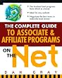 The Complete Guide to Associate & Affiliate Programs on the Net: Turning Clicks Into Cash