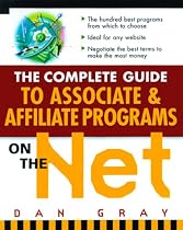 The Complete Guide to Associate & Affiliate Programs on the Net: Turning Clicks Into Cash