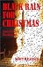 Black Rain For Christmas - Illustrated 2nd Edition