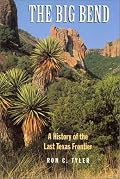 The Big Bend: A History of the Last Texas Frontier