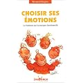 Choisir ses �motions : Le bonheur par la pratique �motionnelle