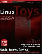 Linux Toys: 13 Cool Projects for Home, Office and Entertainment