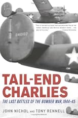 Tail-End Charlies: The Last Battles of the Bomber War, 1944--45