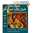 Asian Tapas and Wild Sushi: A Nibblers Delight of Fusion Cooking by Trevor Hooper