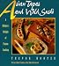 Asian Tapas and Wild Sushi: A Nibblers Delight of Fusion Cooking