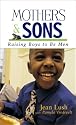 Mothers & Sons: Raising Boys to be Men