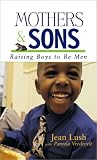 Mothers & Sons: Raising Boys to Be Men
