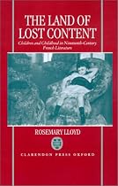 The Land of Lost Content: Children and Childhood in Nineteenth-Century French Literature