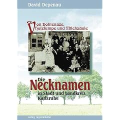 Von Dohlenaze, Holzlumpe und Milchs�ule. Die Necknamen in Stadt und Landkreis Karlsruhe