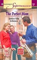 The Perfect Mom: Under One Roof (Harlequin Superromance No. 1153)