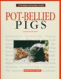 Pot-Bellied Pigs: A Complete Authoritative Guide