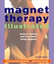 Magnet Therapy Illustrated: Natural Healing and Pain Relief Using Magnets