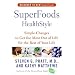 SuperFoods HealthStyle: Simple Changes to Get the Most Out of Life for the Rest of Your Life