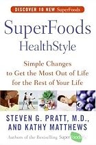 SuperFoods HealthStyle: Simple Changes to Get the Most Out of Life for the Rest of Your Life