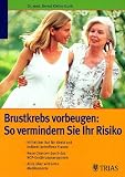 Brustkrebs vorbeugen, Das Aktiv-Programm f&uuml;r jede Frau - Bernd Kleine-Gunk, Bernd Kleine- Gunk