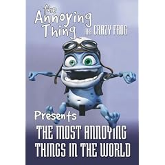 Crazy Frog AKA the Annoying Thing the World's Most Annoying Things (Crazy Frog AKA Annoying Thing)