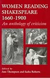 Women Reading Shakespeare 1660-1900: An Anthology of Criticism