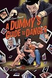 A Dummy's Guide to Danger 1 A Dummy's Guide to Danger 1