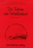Die Farben der Wirklichkeit: Ein M�rchenbuch - 