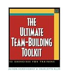 The Ultimate Team-Building Toolkit: 32 Exercises for Trainers