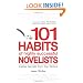 101 Habits of Highly Successful Novelists: Insider Secrets from Top Writers