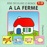 Bebe d�couvre le monde 2. a la ferme