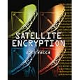 Satellite Encryption by John R. Vacca