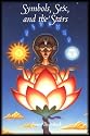Symbols, Sex, and the Stars in Popular Beliefs: An Outline of the Origins of Moon and Sun Worship, Astrology, Sex Symbolism, Mystic Meaning of Numbers, the Cabala, and Many Popular Customs, Myth