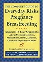 The Complete Guide to Everyday Risks in Pregnancy and Breastfeeding
