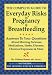 The Complete Guide to Everyday Risks in Pregnancy and Breastfeeding: Answers to All Your Questions about Medications, Morning Sickness, Herbs, Diseases, Chemical Exposures and More (Complete Guide to)