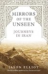 Mirrors of the Unseen: Journeys in Iran