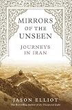 Mirrors of the Unseen: Journeys in Iran