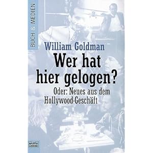 Wer hat hier gelogen?: Oder: Neues aus dem Hollywood-Geschäft
