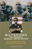 Militarizing the American Criminal Justice System: The Changing Roles of the Armed Forces and the Police