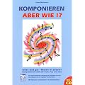 Komponieren - aber wie?!: Ideen sind gut - Wissen ist besser!. Kompositionstechnik f�r Rock, Pop und Jazz. Mit �bungen, Kompositionen und H�rbeispielen
