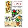 Children's Games with Things: Marbles, Fivestones, Throwing and Catching, Gambling, Chucking and Pitching, Ball-bouncing, Skipping, Tops and Tipcat