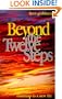 Beyond the Twelve Steps: Roadmap to a New Life