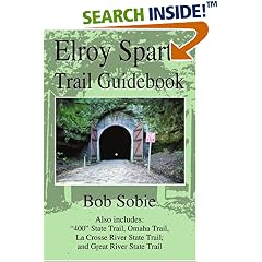 Elroy Sparta Trail Guidebook: Also includes: "400� State Trail, Omaha Trail, La Crosse River State Trail, and Great River State Trail