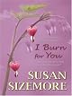 I Burn For You