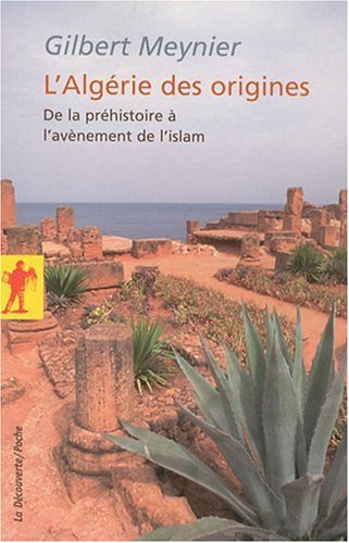 L_Alg�rie des origines : De la pr�histoire � l_av�nement de l_islam