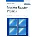 Nuclear Reactor Physics