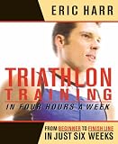 Triathlon Training in Four Hours a Week: From Beginner to Finish Line in Just Six Weeks